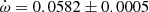 $ \dot\omega = 0.0582\pm0.0005 $