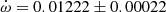 $ \dot\omega = 0.01222\pm0.00022 $