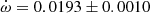 $ \dot\omega = 0.0193\pm0.0010 $