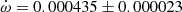 $ \dot\omega = 0.000435\pm0.000023 $