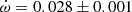 $ \dot\omega = 0.028\pm0.001 $