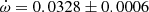 $ \dot\omega = 0.0328\pm0.0006 $