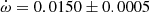 $ \dot\omega = 0.0150\pm0.0005 $