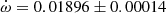 $ \dot\omega = 0.01896\pm0.00014 $