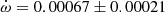 $ \dot\omega = 0.00067\pm0.00021 $