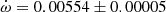 $ \dot\omega = 0.00554\pm0.00005 $