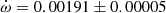 $ \dot\omega = 0.00191\pm0.00005 $
