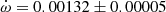 $ \dot\omega = 0.00132\pm0.00005 $