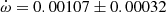 $ \dot\omega = 0.00107\pm0.00032 $