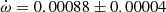 $ \dot\omega = 0.00088\pm0.00004 $