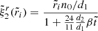 $$ \begin{aligned} \tilde{\xi }^r_2(\tilde{r}_i)=\frac{\tilde{r}_in_0/d_{1}}{1+\frac{24}{11}\frac{d_2}{d_{1}}\beta \tilde{t}} \end{aligned} $$