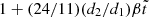 $ 1+(24/11)(d_2/d_{1})\beta\tilde{t} $