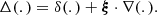 $$ \begin{aligned} \Delta (.)=\delta (.)+\boldsymbol{\xi }\cdot \nabla (.). \end{aligned} $$
