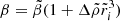 $$ \begin{aligned} \beta&=\tilde{\beta }(1+\Delta \tilde{\rho }\tilde{r}_i^3) \end{aligned} $$