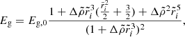 $$ \begin{aligned} E_{\rm g}=E_{\mathrm{g},0}\frac{1+\Delta \tilde{\rho }\tilde{r}_i^3(\frac{\tilde{r}_i^2}{2}+\frac{3}{2})+\Delta \tilde{\rho }^2\tilde{r}_i^5}{(1+\Delta \tilde{\rho }\tilde{r}_i^3)^2}, \end{aligned} $$