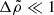 $ \Delta\tilde\rho\ll 1 $