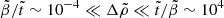 $ \tilde\beta/\tilde t\sim 10^{-4}\ll\Delta\tilde\rho\ll\tilde t/\tilde\beta\sim 10^4 $