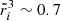 $ \tilde r_i^3\sim 0.7 $