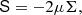 $$ \begin{aligned} \mathsf {S}=-2\mu \mathsf {\Sigma }, \end{aligned} $$