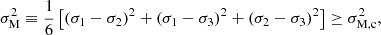 $$ \begin{aligned} \sigma _{\rm M}^2\equiv \frac{1}{6}\left[(\sigma _1-\sigma _2)^2+(\sigma _1-\sigma _3)^2+(\sigma _2-\sigma _3)^2\right]\ge \sigma _{\rm M,c}^2, \end{aligned} $$