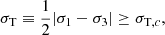 $$ \begin{aligned} \sigma _{\rm T}\equiv \frac{1}{2}|\sigma _1-\sigma _3|\ge \sigma _{\mathrm{T},c}, \end{aligned} $$