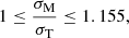 $$ \begin{aligned} 1\le \frac{\sigma _{\rm M}}{\sigma _{\rm T}}\le 1.155, \end{aligned} $$