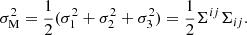 $$ \begin{aligned} \sigma _{\rm M}^2=\frac{1}{2}(\sigma _1^2+\sigma _2^2+\sigma _3^2)=\frac{1}{2}\Sigma ^{ij}\Sigma _{ij}. \end{aligned} $$
