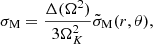 $$ \begin{aligned} \sigma _{\rm M}=\frac{\Delta (\Omega ^{2})}{3\Omega _{K}^{2}}\tilde{\sigma }_{\rm M}(r,\theta ), \end{aligned} $$
