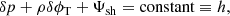 $$ \begin{aligned} \delta p+\rho \delta \phi _{\rm T}+\Psi _{\rm sh}=\mathrm{constant} \equiv h, \end{aligned} $$