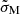 $ \tilde\sigma_{\mathrm{M}} $