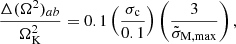 $$ \begin{aligned} \frac{\Delta (\Omega ^2)_{ab}}{\Omega _{\rm K}^2}=0.1\left(\frac{\sigma _{\rm c}}{0.1}\right)\left(\frac{3}{\tilde{\sigma }_{\mathrm{M,max}}}\right), \end{aligned} $$