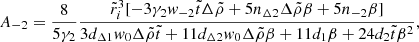 $$ \begin{aligned} A_{-2}&= \frac{8}{5\gamma _2}\frac{\tilde{r}_{i}^{3}[-3\gamma _2w_{-2}\tilde{t}\Delta \tilde{\rho }+5n_{\Delta 2}\Delta \tilde{\rho }\beta +5n_{-2}\beta ]}{3d_{\Delta 1}w_{0}\Delta \tilde{\rho }\tilde{t}+11d_{\Delta 2}w_{0} \Delta \tilde{\rho }\beta +11d_{1}\beta +24d_{2}\tilde{t}\beta ^{2}},\end{aligned} $$