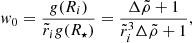 $$ \begin{aligned} w_0&=\frac{g(R_i)}{\tilde{r}_{i}g(R_{\star })}=\frac{\Delta \tilde{\rho }+1}{\tilde{r}_{i}^{3}\Delta \tilde{\rho }+1}, \end{aligned} $$