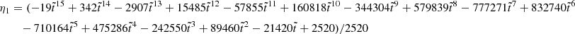 $$ \begin{aligned} \eta _1&= (-19\tilde{t}^{15} + 342\tilde{t}^{14} - 2907\tilde{t}^{13} + 15485\tilde{t}^{12} - 57855\tilde{t}^{11} + 160818\tilde{t}^{10} - 344304\tilde{t}^9+ 579839\tilde{t}^8 - 777271\tilde{t}^7 + 832740\tilde{t}^6 \nonumber \\&\quad - 710164\tilde{t}^5 + 475286\tilde{t}^4 - 242550\tilde{t}^3 + 89460\tilde{t}^2 - 21420\tilde{t} + 2520)/2520 \end{aligned} $$