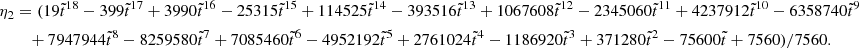 $$ \begin{aligned} \eta _2&=(19\tilde{t}^{18} - 399\tilde{t}^{17} + 3990\tilde{t}^{16} - 25315\tilde{t}^{15} + 114525\tilde{t}^{14} - 393516\tilde{t}^{13} + 1067608\tilde{t}^{12} - 2345060\tilde{t}^{11} + 4237912\tilde{t}^{10} - 6358740\tilde{t}^{9} \nonumber \\&\quad + 7947944\tilde{t}^8 - 8259580\tilde{t}^7 + 7085460\tilde{t}^6 - 4952192\tilde{t}^5 + 2761024\tilde{t}^4 - 1186920\tilde{t}^3 + 371280\tilde{t}^2 - 75600\tilde{t} + 7560)/7560. \end{aligned} $$