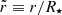 $ \tilde r\equiv r/R_\star $