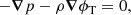 $$ \begin{aligned} -\boldsymbol{\nabla }p-\rho \boldsymbol{\nabla }\phi _{\rm T}=0, \end{aligned} $$