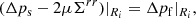$$ \begin{aligned} (\Delta p_{\rm s}-2\mu \Sigma ^{rr})|_{R_{i}}&=\Delta p_{\rm f}|_{R_{i}},\end{aligned} $$