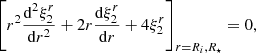 $$ \begin{aligned} \left[r^2\frac{\mathrm{d}^2\xi ^r_2}{\mathrm{d}r^2}+2r\frac{\mathrm{d}\xi ^r_2}{\mathrm{d}r}+4\xi ^r_2\right]_{r=R_i,R_{\star }}=0, \end{aligned} $$