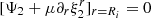 $ [\Psi_2+\mu\partial_r\xi^r_2]_{r=R_i}=0 $