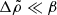$ \Delta\tilde\rho\ll\beta $