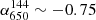 $ \alpha_{650}^{144}\sim-0.75 $