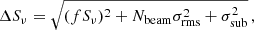 $$ \begin{aligned} \Delta S_\nu = \sqrt{(f S_\nu )^2 + N_{\rm beam}\sigma _{\rm rms}^2 + \sigma _{\rm sub}^2} \, , \end{aligned} $$