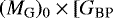 $(M_{\textrm{G}})_0 \times [G_{\textrm{BP}} $