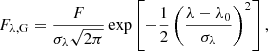 $$ \begin{aligned} F_{\rm \lambda ,G} = \frac{F}{\sigma _{\lambda }\sqrt{2\pi }}\exp \left[-\frac{1}{2}\left(\frac{ \lambda - \lambda _{0}}{\sigma _{\lambda }}\right)^{2}\right], \end{aligned} $$