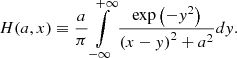 $$ \begin{aligned} H(a,x) \equiv \frac{a}{\pi } \int \limits _{-\infty }^{+\infty } \frac{\exp \left(-{ y}^2\right)}{\left(x-{ y}\right)^2+a^2} d{ y}. \end{aligned} $$