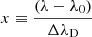 $ x \equiv \frac{(\lambda - \lambda_{0})}{\Delta \lambda_{\mathrm{D}}} $
