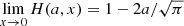 $$ \begin{aligned} \lim _{x \rightarrow 0} H(a,x) = 1-2a/\sqrt{\pi } \end{aligned} $$