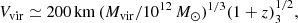 $$ \begin{aligned} V_{\mathrm{vir} } \simeq 200\,\mathrm{km}\,(M_{\mathrm{vir}}/10^{12}\,{M_{\odot }})^{1/3}(1+z)_{3}^{1/2}, \end{aligned} $$