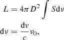 $$ \begin{aligned} L&=4 \pi D^2 \int S \mathrm{d}\nu \\ \mathrm{d}\nu&= \frac{{\mathrm{d}}\textit{v}}{c}\nu _{0},\nonumber \end{aligned} $$